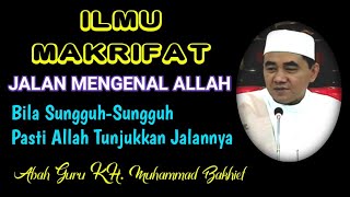 Ilmu Makrifat, Jalan Mengenal Allah || KH. MUHAMMAD BAKHIET