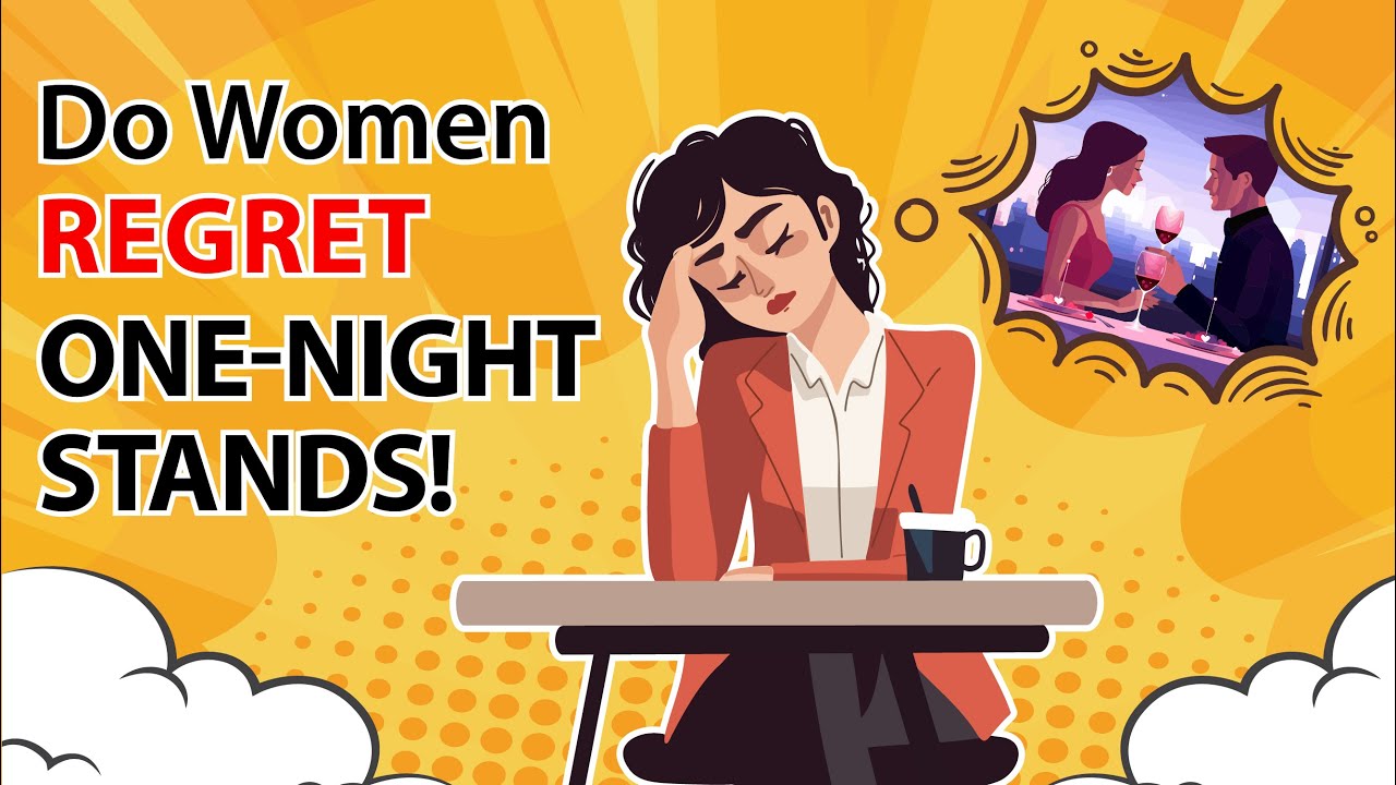 Why Do Women Regret One Night Stand? YouTube