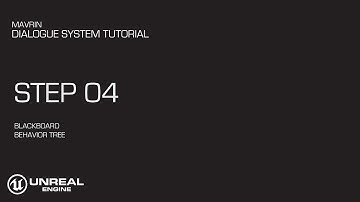 Step04 - Blackboard and Behavior Tree