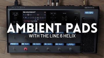 ACOUSTIC + AMBIENT PADS // Line 6 Helix Patch Quick Demo