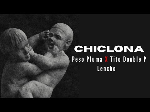 CHICLONA - Peso Pluma, Tito Double P, Lencho [LETRA/LYRIC]