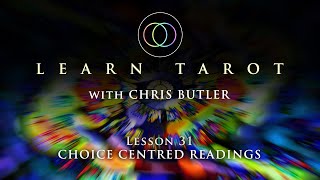 Learn Tarot. Lesson 31. Choice Centred Readings.