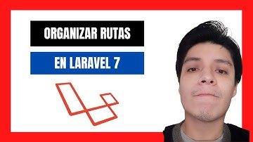 Cómo organizar las rutas de un proyecto laravel 7 en varios archivos