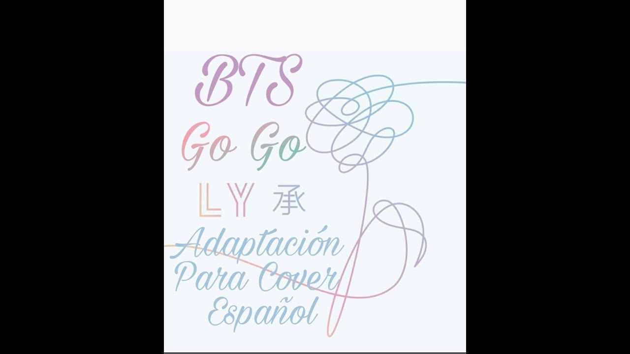 BTS GO GO ( ADAPTACION PARA COVER ESPAÑOL ) YouTube
