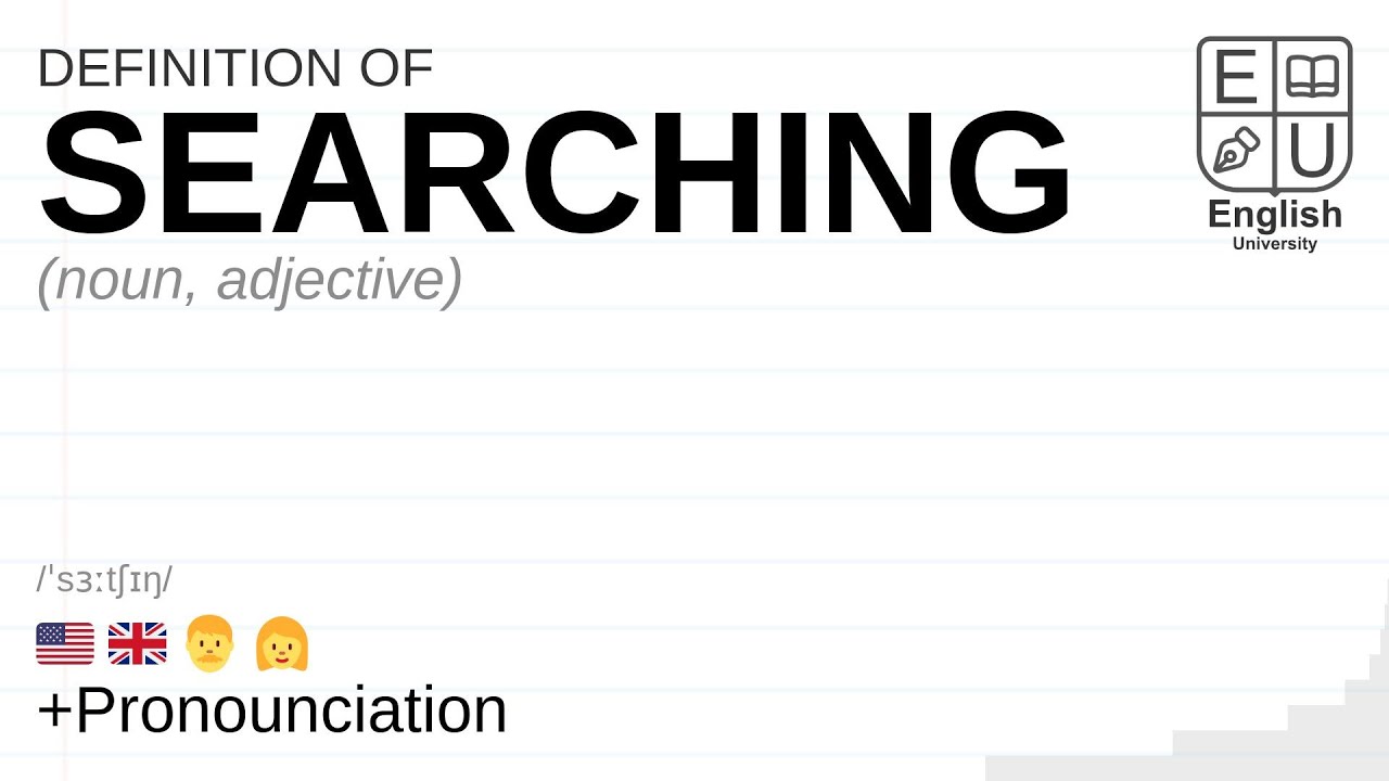 SEARCHING meaning, definition & pronunciation What is SEARCHING