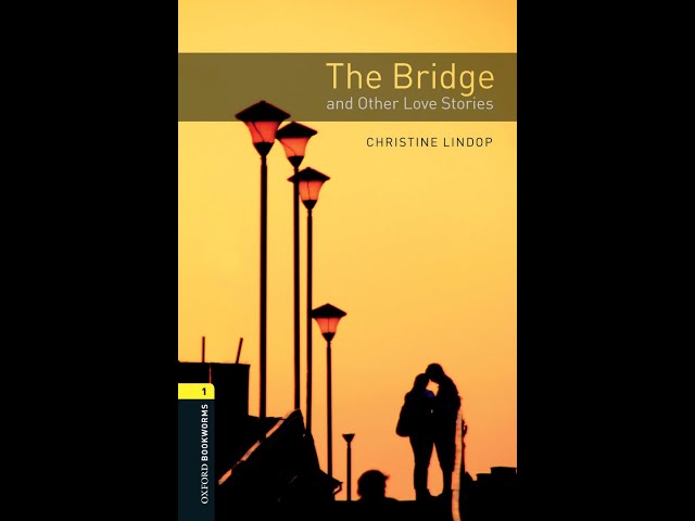 Oxford Bookworms Library - Stage 1 - The Bridge and Other Love