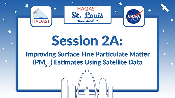 HAQAST St. Louis - Session 2A: Improving Surface PM2.5 Estimates Using Satellite Data
