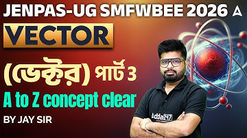 Jenpas UG Physics Class 2026 | Vector Class (ভেক্টর) পার্ট 3 | SMFWBEE Physics class | Jay Sir