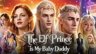 The Elf Prince Is My Baby Daddy Full Movie 2026 | The Elf Prince Is My Baby Daddy | Story & Explain