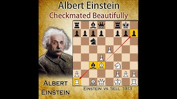 Albert Einstein Checkmated Beautifully | Einstein vs Sell 1913
