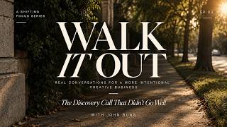 The Discovery Call That Didn't Go Well - Walk It Out 03