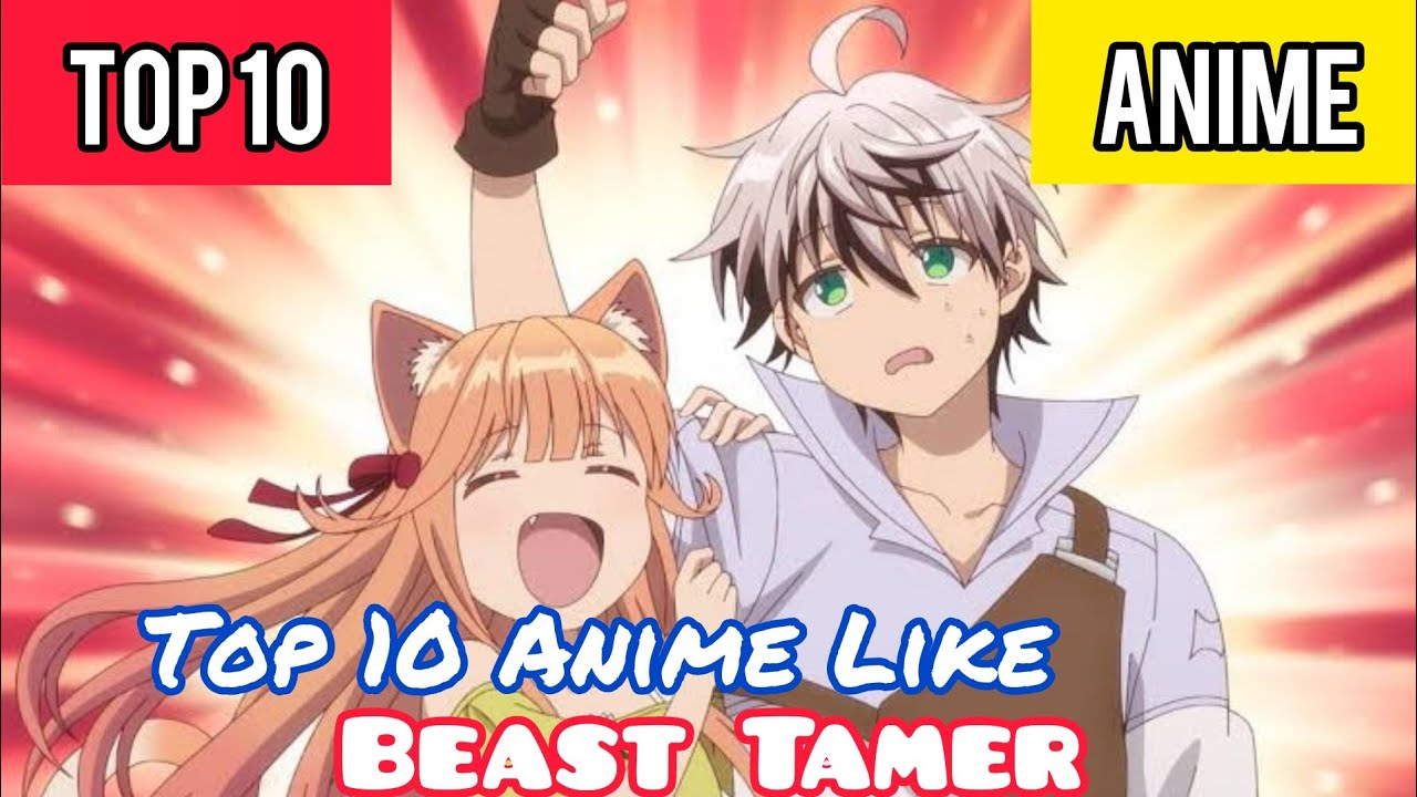 Top 10 Anime Like The beast Tamer (Yuusha Party wo Tsuihou sareta