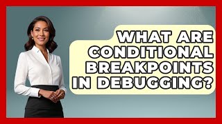 Famous What Are Conditional Breakpoints In Debugging? - Learn To Troubleshoot Net Worth