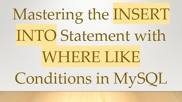 Mastering the INSERT INTO Statement with WHERE LIKE Conditions in MySQL