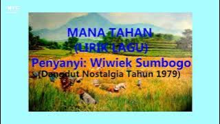 MANA TAHAN (Lirik Lagu), Wiwiek Sumbogo, Dangdut Nostalgia Tahun 1979