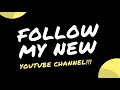 Follow My New YouTube Channel