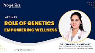 Role of Genetics empowering wellness with  Dr. Chakshu Chaudhry