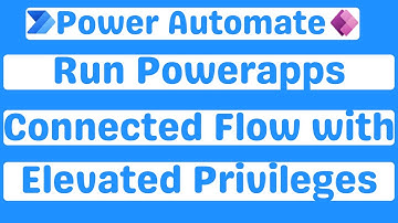 Power Automate - Run PowerApps Connected Flow with Elevated Privileges | Run only Users