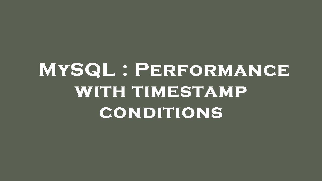 MySQL : Performance with timestamp conditions - YouTube