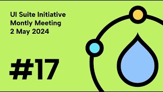 UI Suite Initiative - Monthly meeting #17 (2024-05-02)