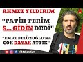 AHMET YILDIRIM:Fatih Terim S... git dedi.Emre Belözoğlu çok dayak yedi.Ne Hagi ne Alex!Sergen başka.