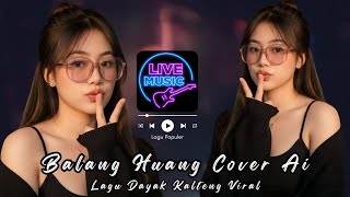 BALANG HUANG _ LAGU DAYAK KALTENG TERBARU DAN VIRAL _ COVER AI 2026