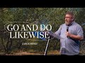 Go and Do Likewise | Lance Hines | Christian Life Church