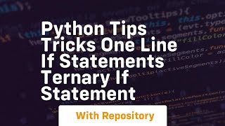 Python tips tricks one line if statements ternary if statement