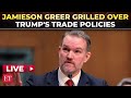 WATCH LIVE: Trump’s trade agenda faces intense scrutiny as Jamieson Greer testifies before House