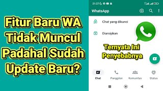 Kenapa FITUR BARU WA TIDAK MUNCUL Padahal Sudah UPDATE?