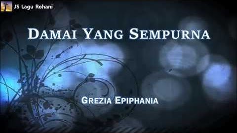 [Lirik Rohani] Grezia Epiphania - Damai Yang Sempurna