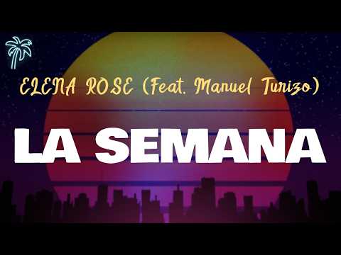 ELENA ROSE (Feat. Manuel Turizo) - LA SEMANA (Letra Oficial / Official Lyrics)