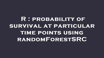 R : probability of survival at particular time points using randomForestSRC