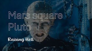 Mars square Pluto - Raising Hell
