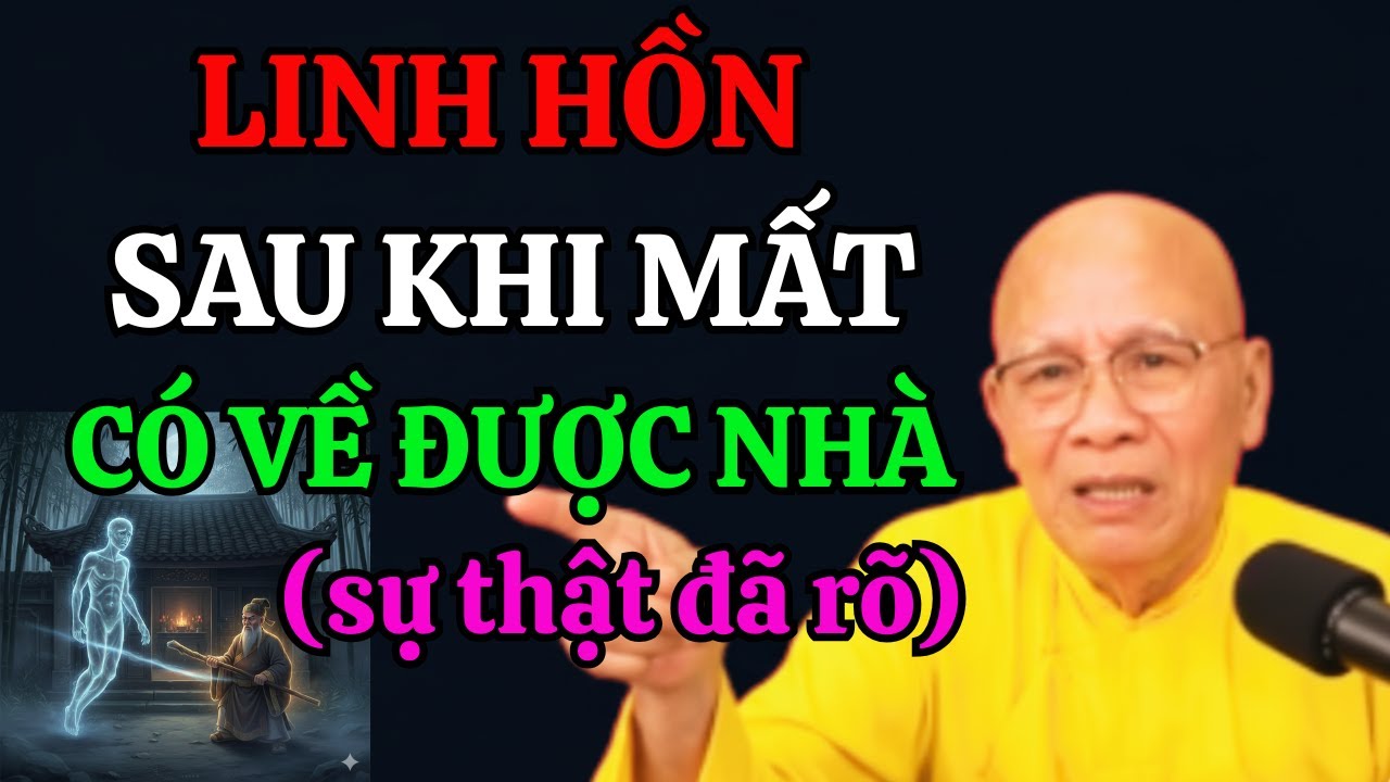 Linh Hồn Của Người Sau Khi Mất Có Về Nhà Được Không? Thiền Sư An Lạc Hạnh Tiết Lộ Sự Thật