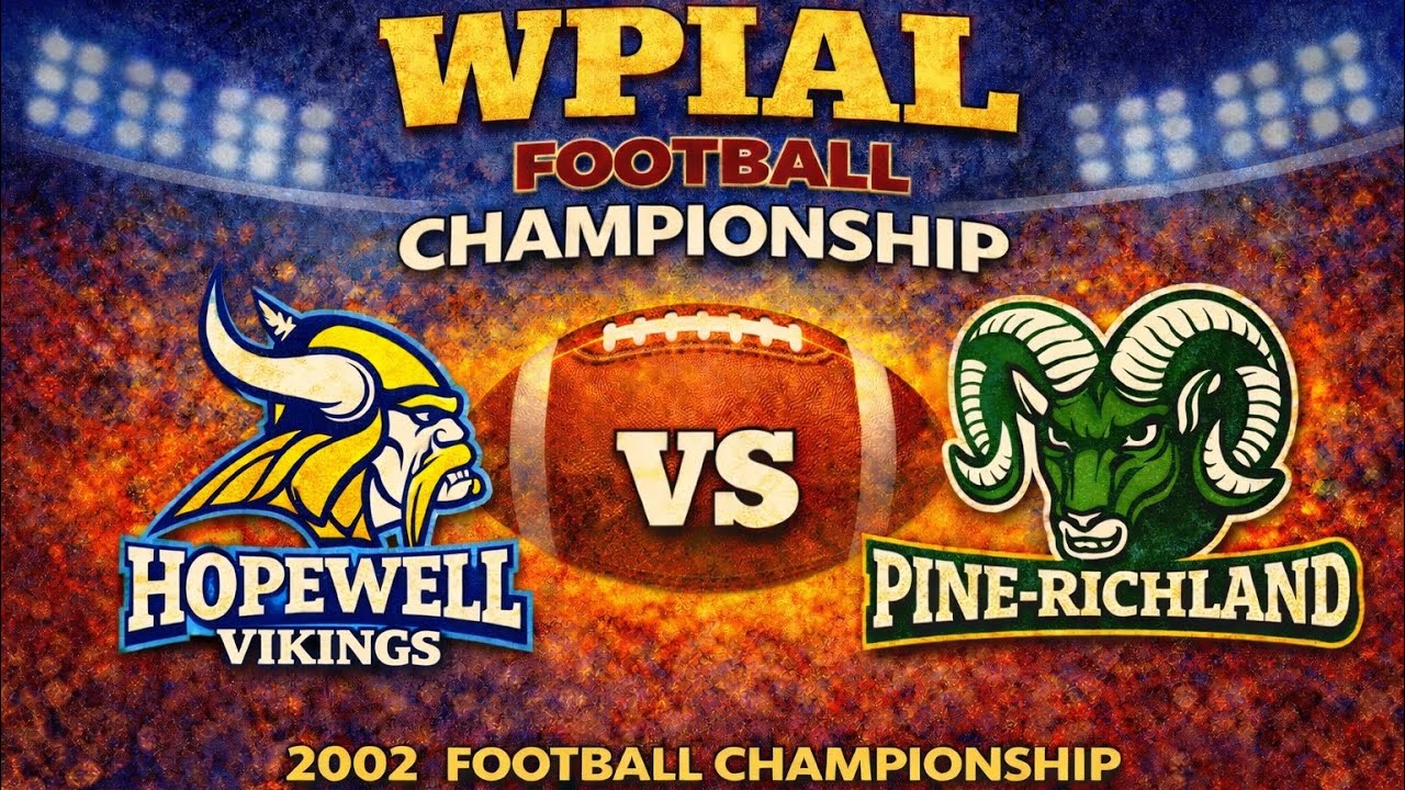2002 WPIAL Championship | A Game That Defined an Era”  Hopewell vs. Pine Richland