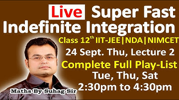 02 Live Indefinite Integration Class 12 IIT JEE NDA NIMCET 24/9/2020 MathsEx By Suhag Sir Super Fast
