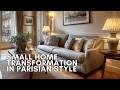 Small Home Transformation in Parisian Style | Chic & Luxurious Decor Ideas