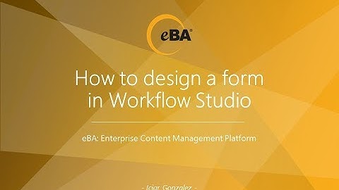 eBA: Workflow Studio Form Design