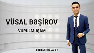 Vusal Besirov — Vurulmusam (Toy Mahnısı)