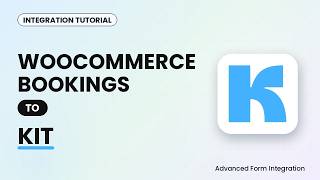 WooCommerce Bookings to Kit Integration Tutorial | AFI