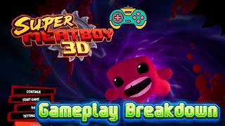 Super Meatboy 3D - Gameplay Breakdown