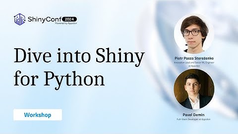 Workshop: Dive into Shiny for Python | ShinyConf 2024