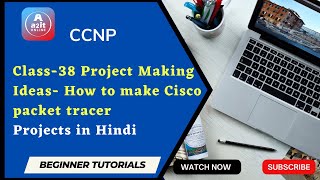 Class-38 Project Making Ideas- How to make Cisco packet tracer Projects in Hindi