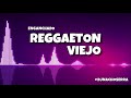 ENGANCHADO REGGAETON VIEJO - Dj Nacho Serra - Explota Tu previa💣