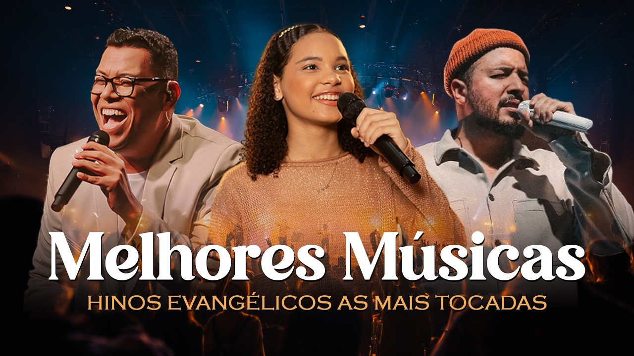 As Melhores Músicas Gospel Com Letra, Hinos Evangélicos As Mais Tocadas, Louvores De Adoração 2026