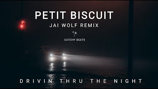 Petit Biscuit - Drivin Thru The Night (Jai Wolf Remix)