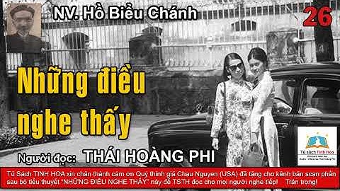NHỮNG ĐIỀU NGHE THẤY. Tập 26. Tác giả NV. Hồ Biểu Chánh. Người đọc: Thái Hoàng Phi