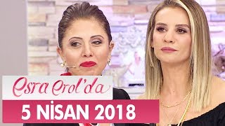Esra Erolda 5 Nisan 2018 Perşembe - Tek Parça