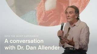 Into the Quiet Experience | Featuring Dr. Dan Allender